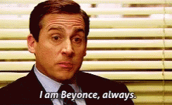 Michael Scott — I am Beyoncé, always